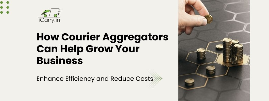 How can Courier Aggregators Help Grow Your Business