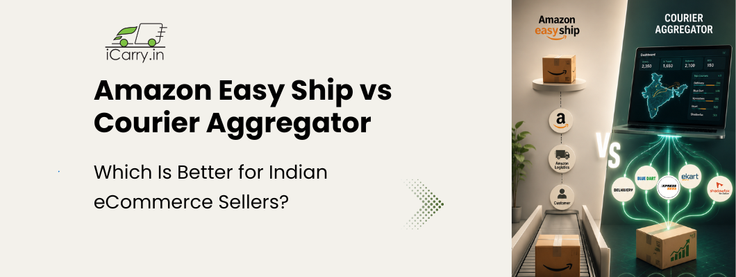 Amazon Easy Ship vs Courier Aggregator in India - comparison of logistics options for ecommerce sellers