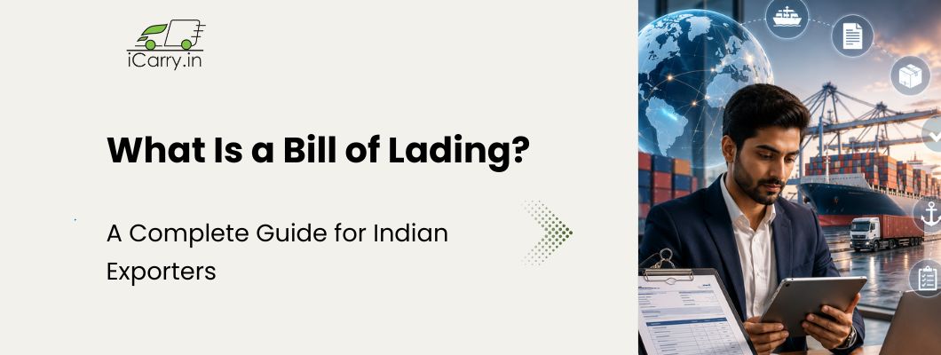 iCarry bill of lading guide for Indian exporters covering BOL document, export shipping, freight forwarding, customs clearance, international logistics and trade documentation