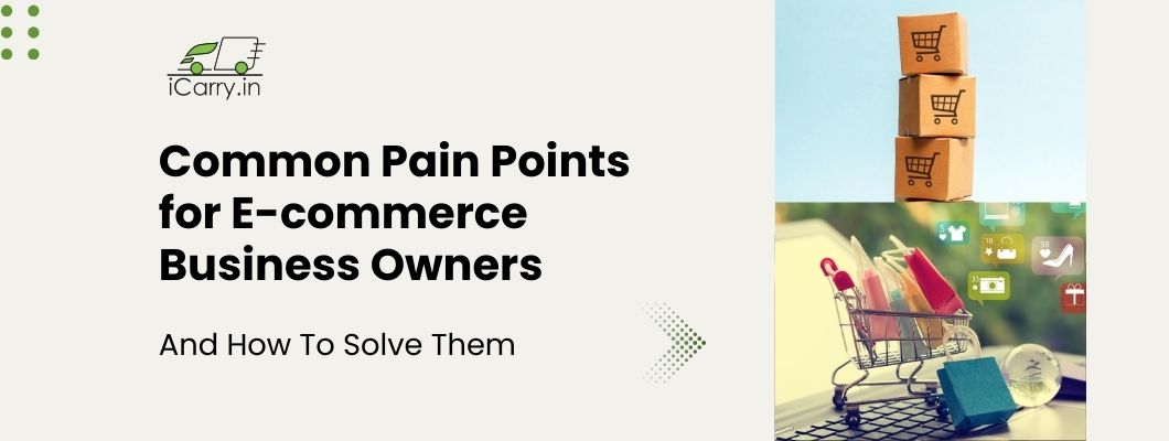 Common pain points for eCommerce business owners and practical solutions