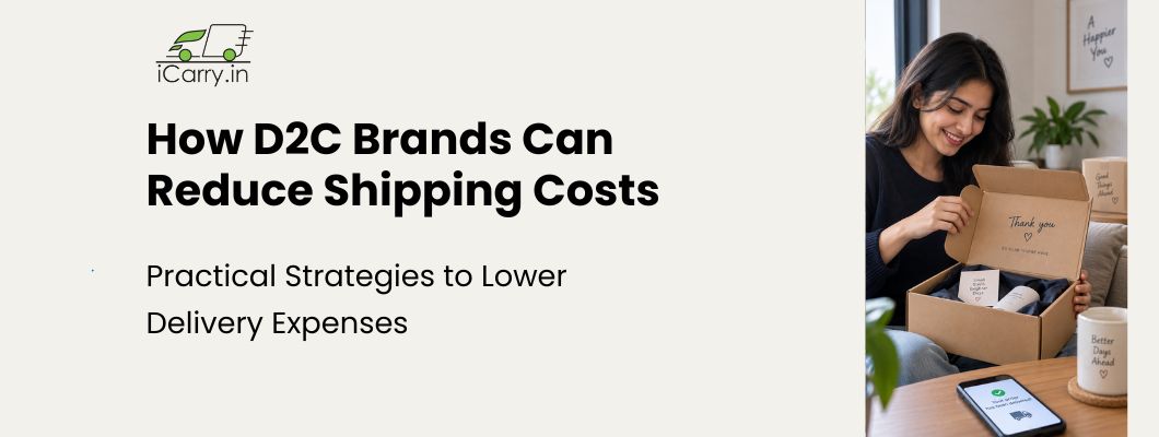 How D2C brands can reduce shipping costs with practical strategies to lower delivery expenses