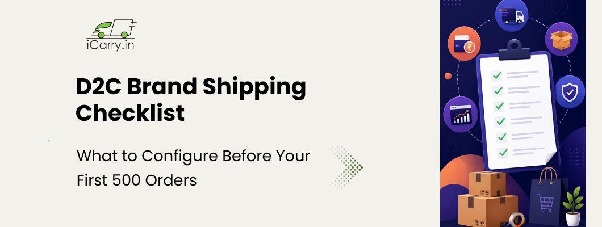 d2c brand shipping checklist india infographic showing ecommerce shipping setup courier selection cod configuration packaging and logistics planning for first 500 orders