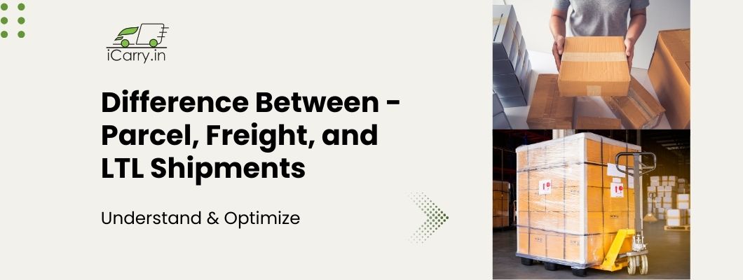 Difference between Parcel, FTL and LTL shipments explained