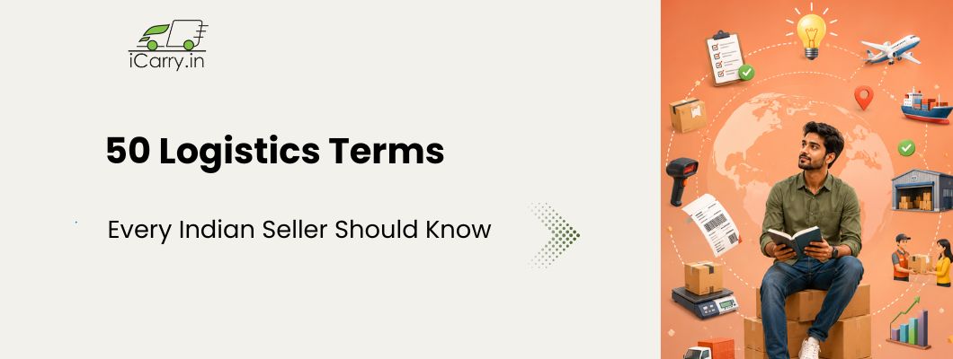 iCarry logistics glossary, logistics terms India, ecommerce shipping terminology, courier logistics guide, supply chain terms, freight and fulfillment concepts