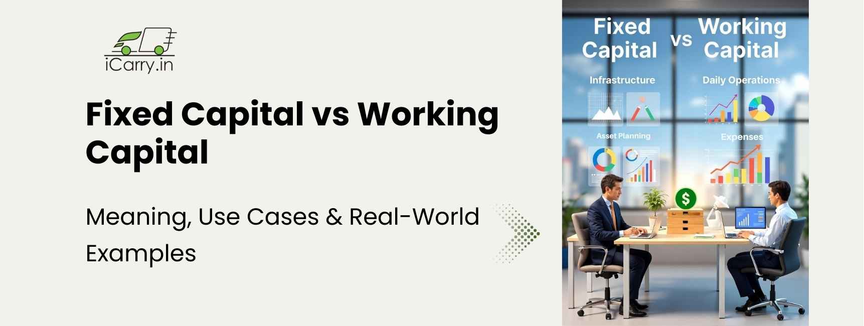 Fixed Capital vs Working Capital - Meaning, use cases and real-world examples for businesses