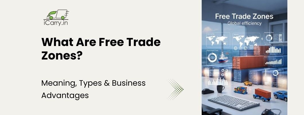 What are Free Trade Zones - meaning, types and business advantages for global trade