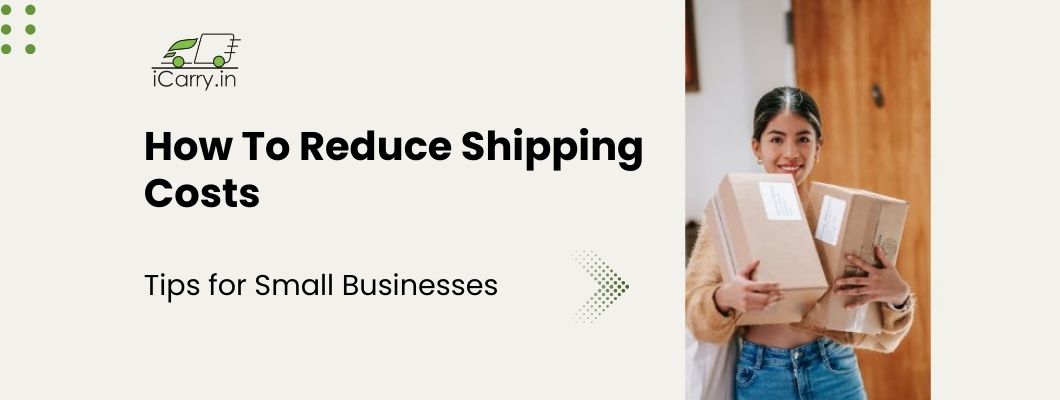 How to Reduce Shipping Cost? | iCarry.in