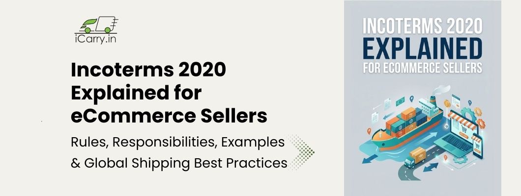 Incoterms 2020 explained for eCommerce sellers - international trade rules and shipping responsibilities