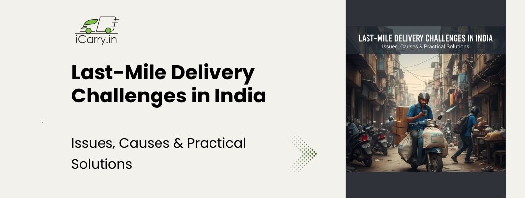Last-mile delivery challenges in India - issues, causes and practical solutions
