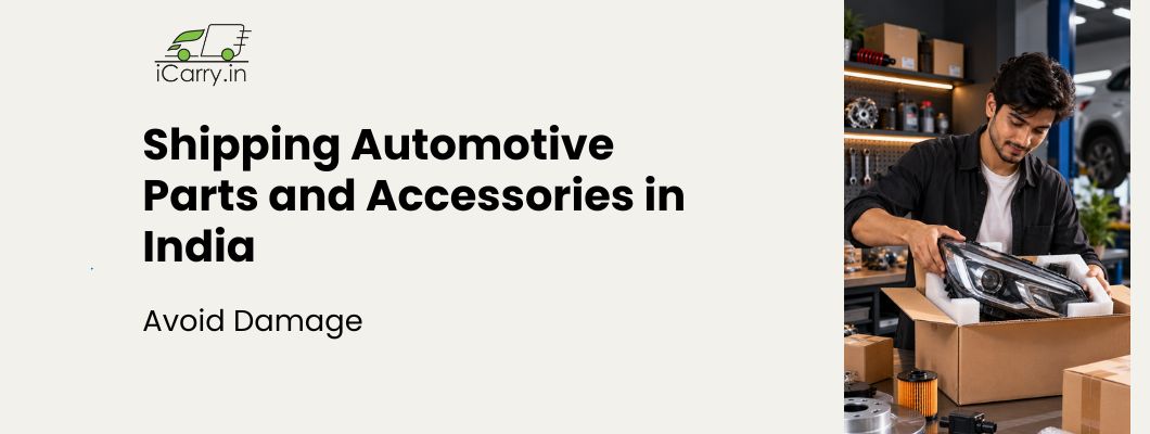 Shipping automotive parts and accessories in India with secure packaging and careful handling to prevent damage during delivery.
