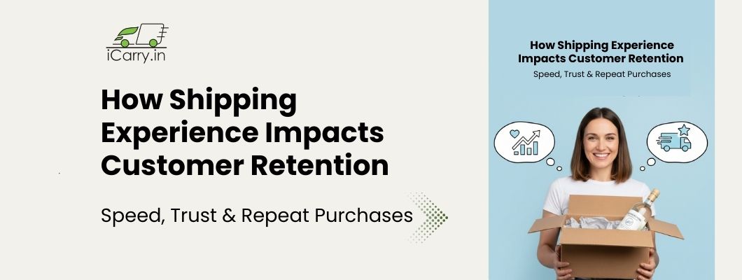 How shipping experience impacts customer retention - speed, trust and repeat purchases