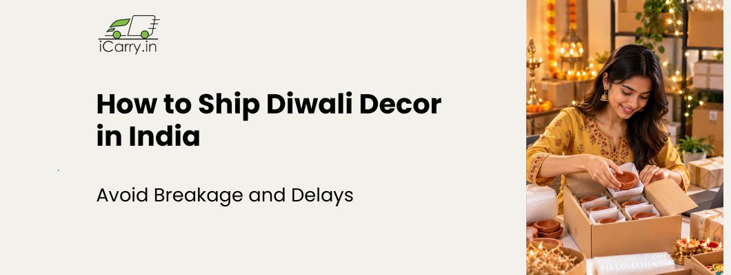 How to ship Diwali decor in India with secure packaging to prevent breakage and delivery delays.
