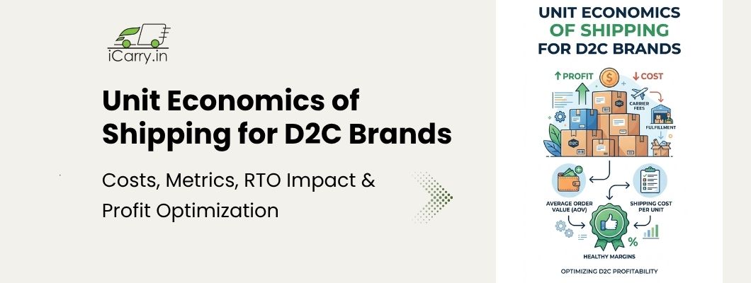 Unit economics of shipping for D2C brands - optimize logistics costs and improve profitability